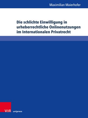 cover image of Die schlichte Einwilligung in urheberrechtliche Onlinenutzungen im Internationalen Privatrecht